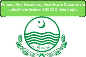 Primary And Secondary Healthcare Department Jobs Advertisement 2023 Online Apply