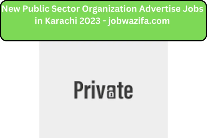 New Public Sector Organization Advertise Jobs in Karachi 2023 - jobwazifa.com